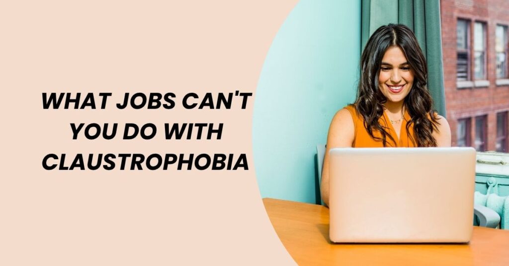What Jobs Can't You Do With Claustrophobia: Career Insights