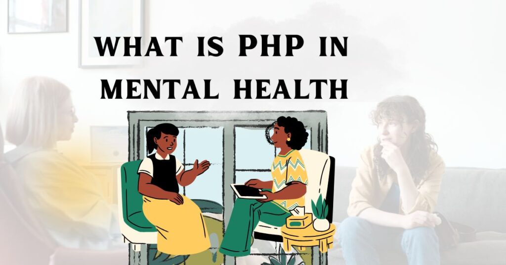 What is Php in Mental Health Exploring Its Impact