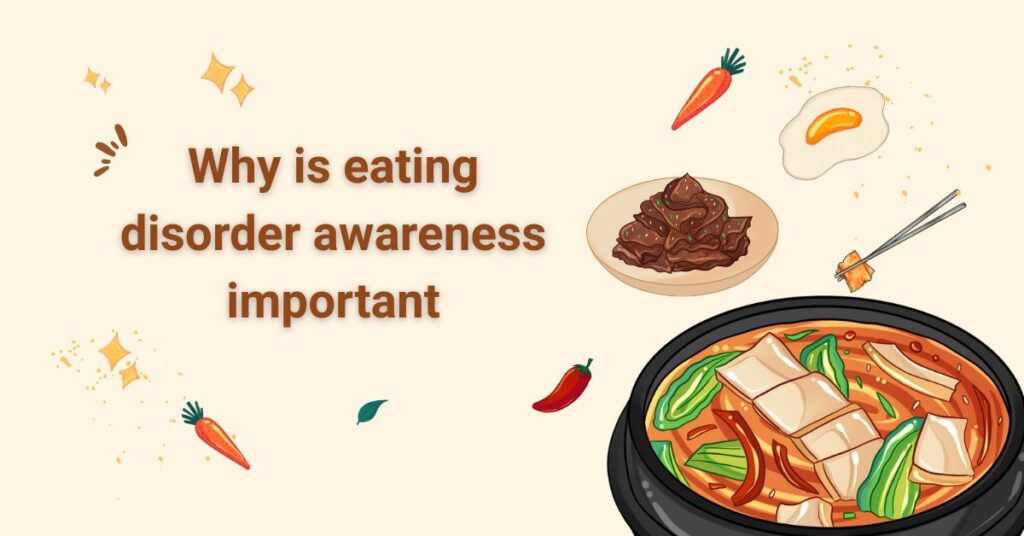 Why is Eating Disorder Awareness Important: Save Lives Today