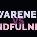 Awareness Vs Mindfulness: Key Differences and Benefits